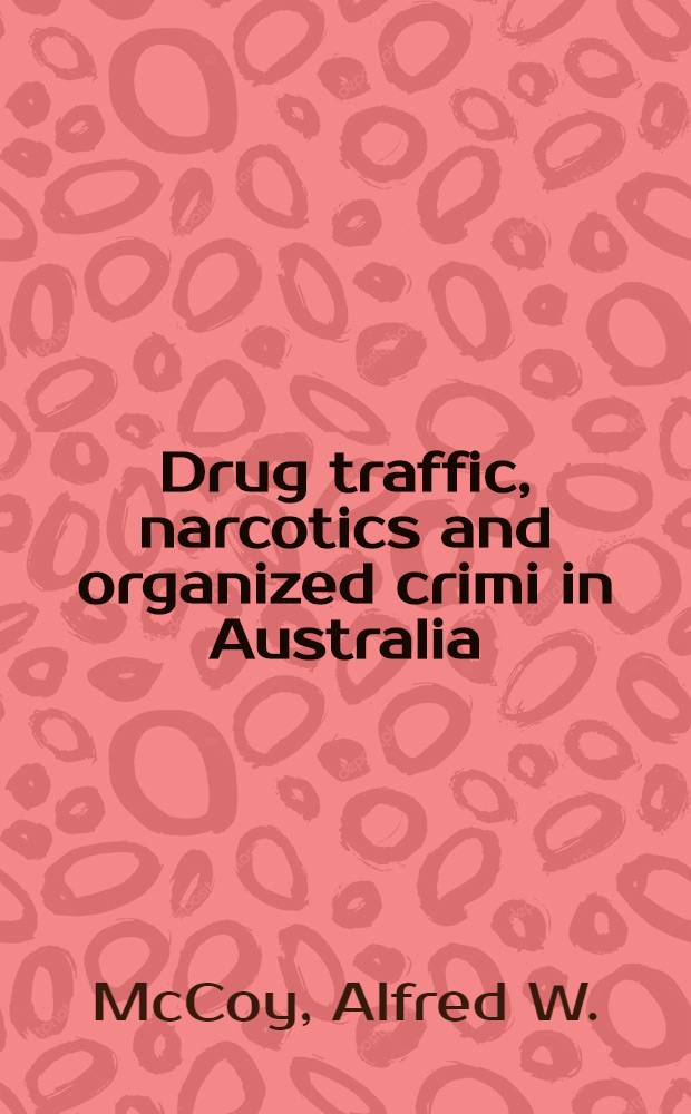 Drug traffic, narcotics and organized crimi in Australia