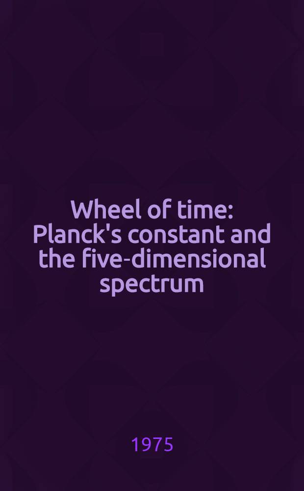 Wheel of time : Planck's constant and the five-dimensional spectrum