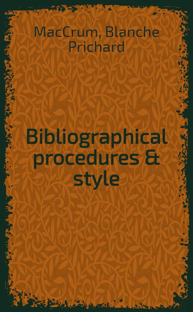 Bibliographical procedures & style : A manuel for bibliographere in the Library of Congress