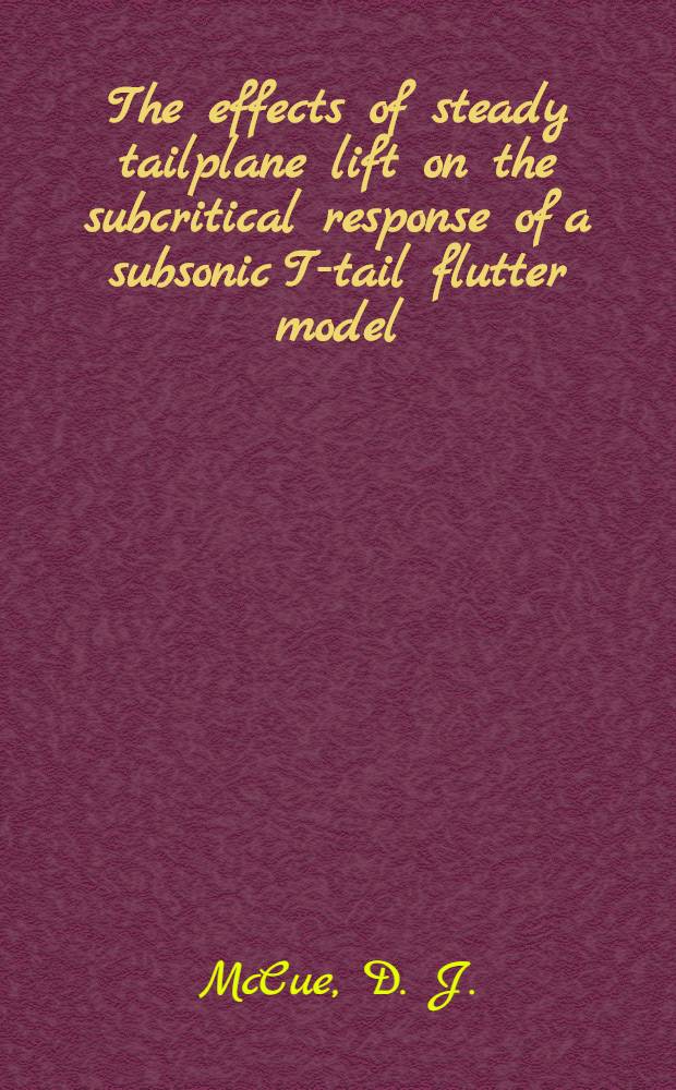 The effects of steady tailplane lift on the subcritical response of a subsonic T-tail flutter model
