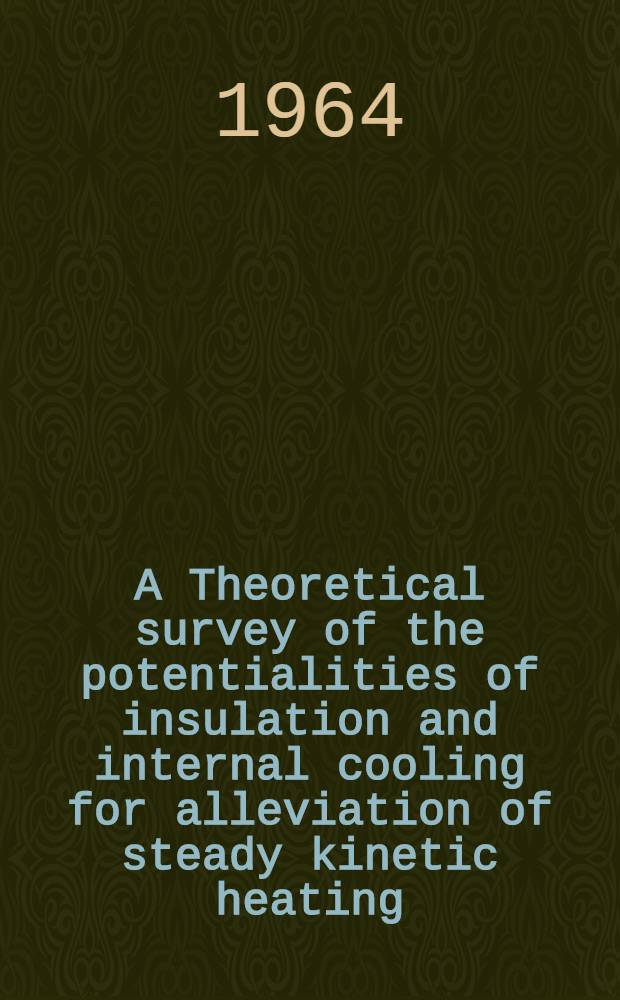 A Theoretical survey of the potentialities of insulation and internal cooling for alleviation of steady kinetic heating