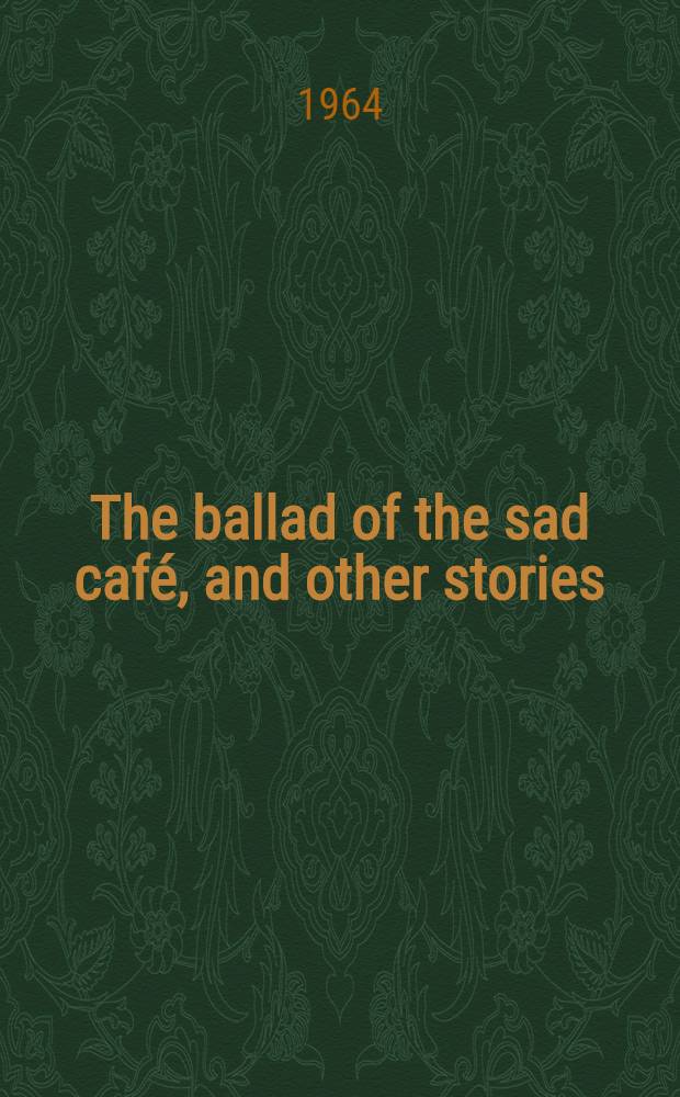 The ballad of the sad café, and other stories