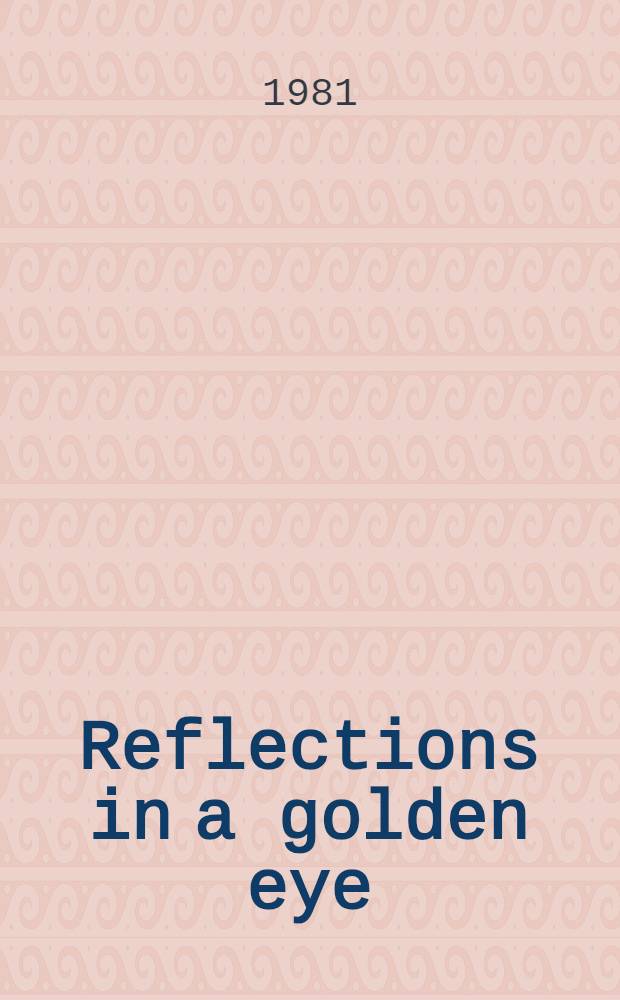 Reflections in a golden eye : A novel