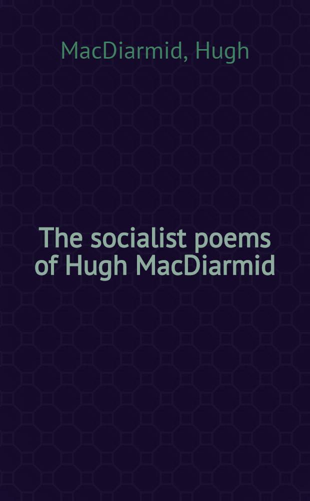 The socialist poems of Hugh MacDiarmid
