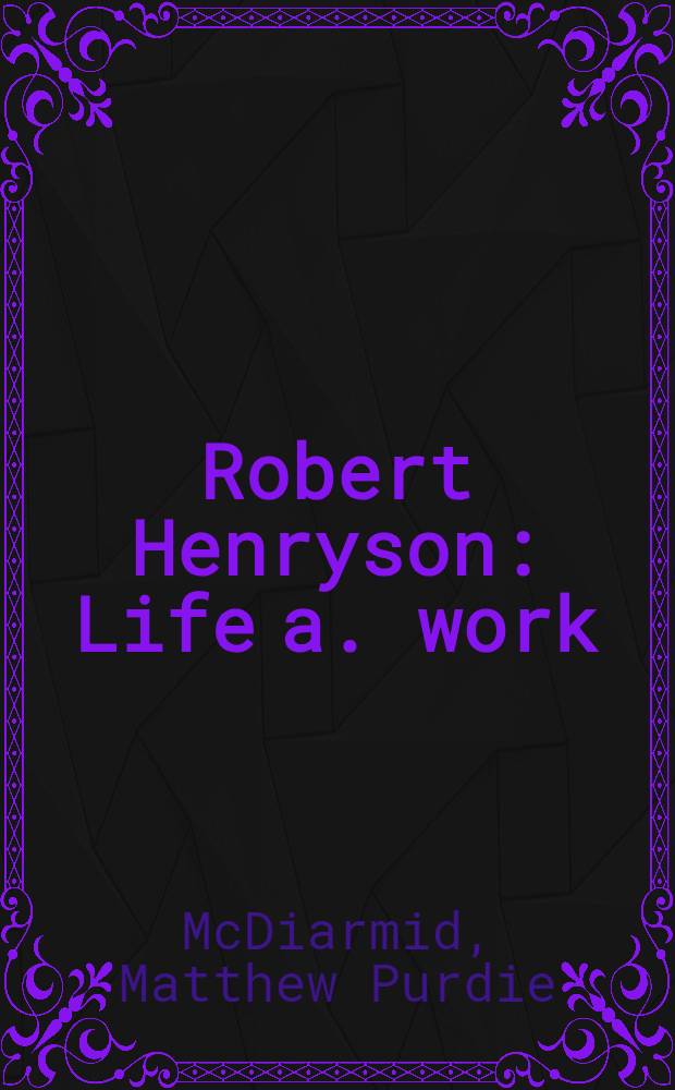 Robert Henryson : Life a. work