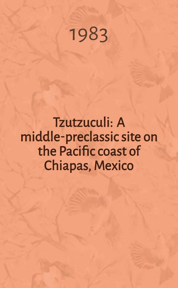 Tzutzuculi : A middle-preclassic site on the Pacific coast of Chiapas, Mexico