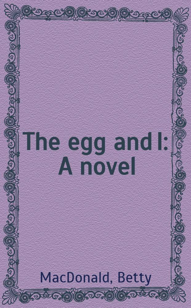 The egg and I : A novel