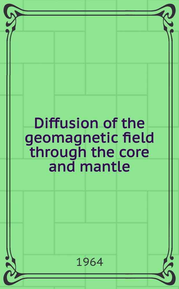 Diffusion of the geomagnetic field through the core and mantle