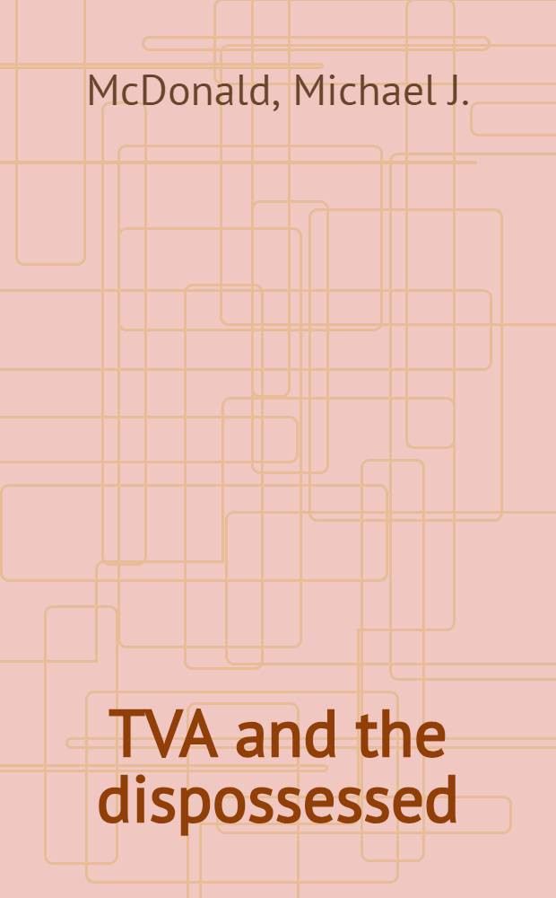 TVA and the dispossessed : The resettlement of population in the Norris Dam area