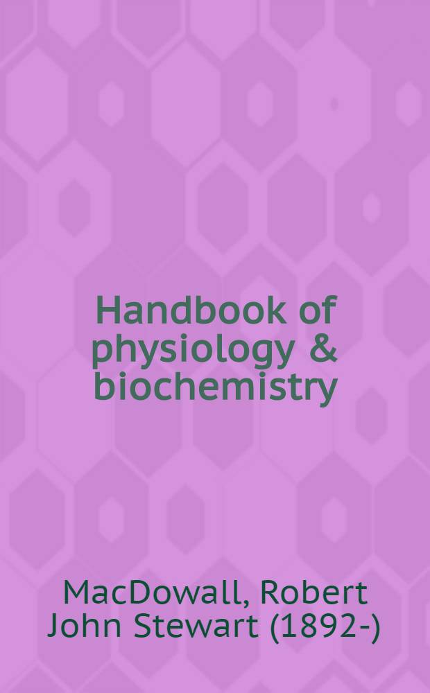 Handbook of physiology & biochemistry : Originally "Kirkes" and later Halliburton's