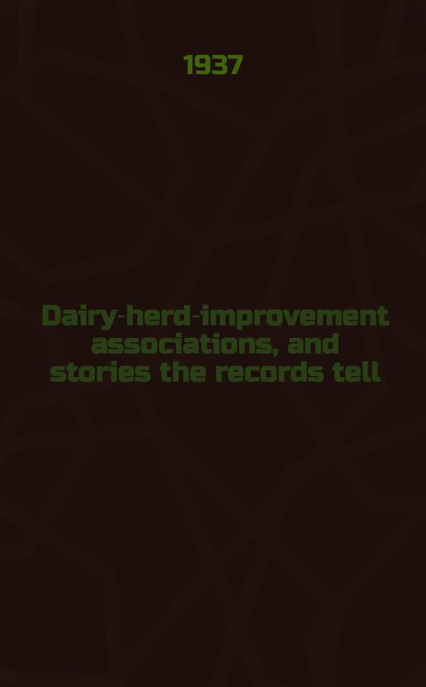 Dairy-herd-improvement associations, and stories the records tell