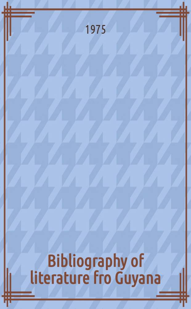 Bibliography of literature fro Guyana