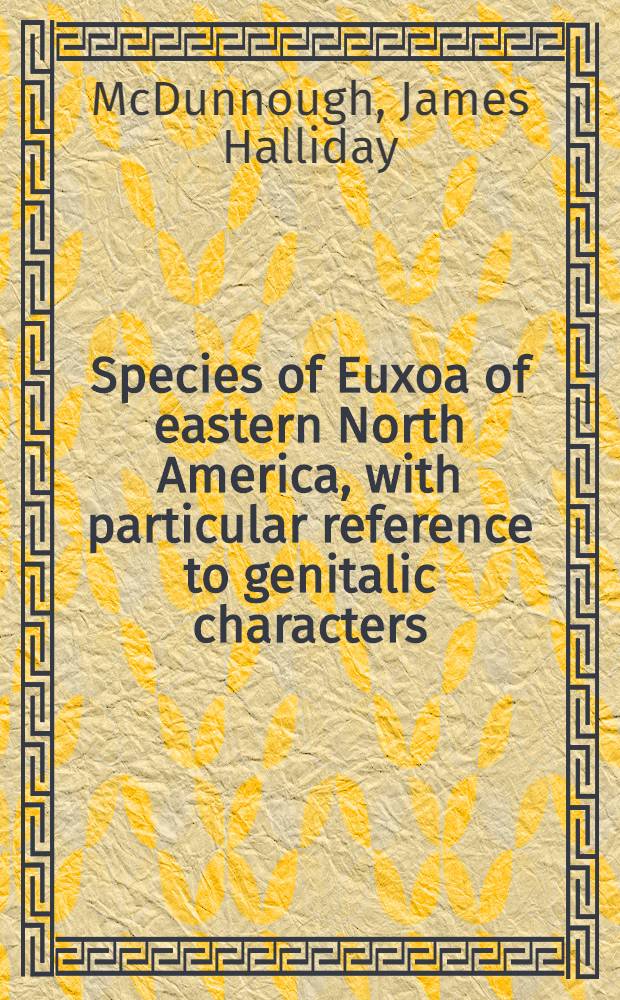 Species of Euxoa of eastern North America, with particular reference to genitalic characters (Lepidoptera, Phalaenidae)
