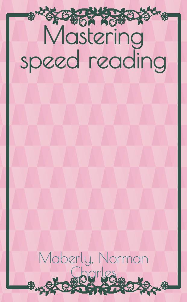 Mastering speed reading : How to read three to ten times faster