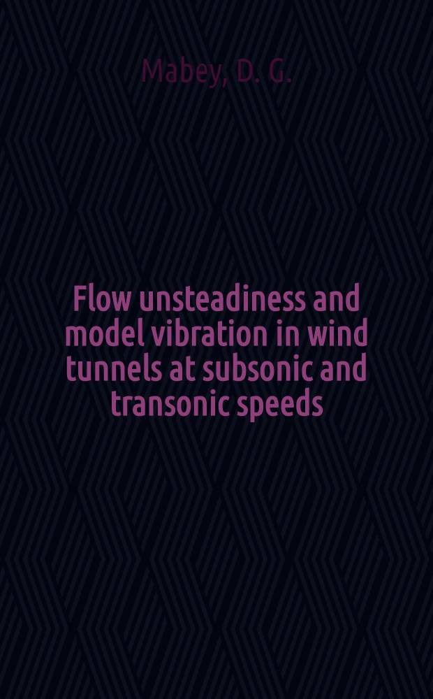 Flow unsteadiness and model vibration in wind tunnels at subsonic and transonic speeds