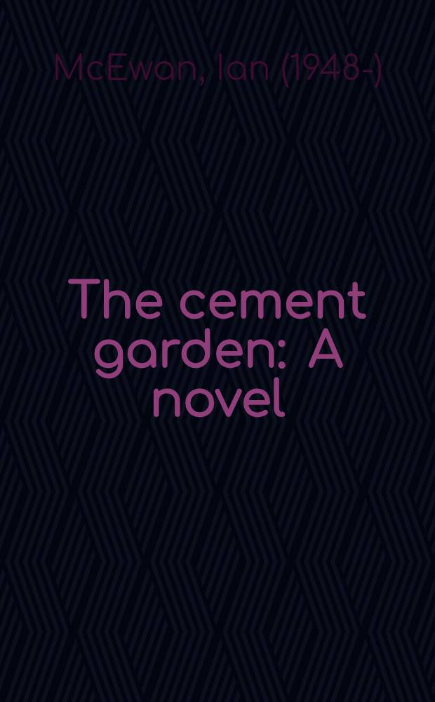 The cement garden : A novel