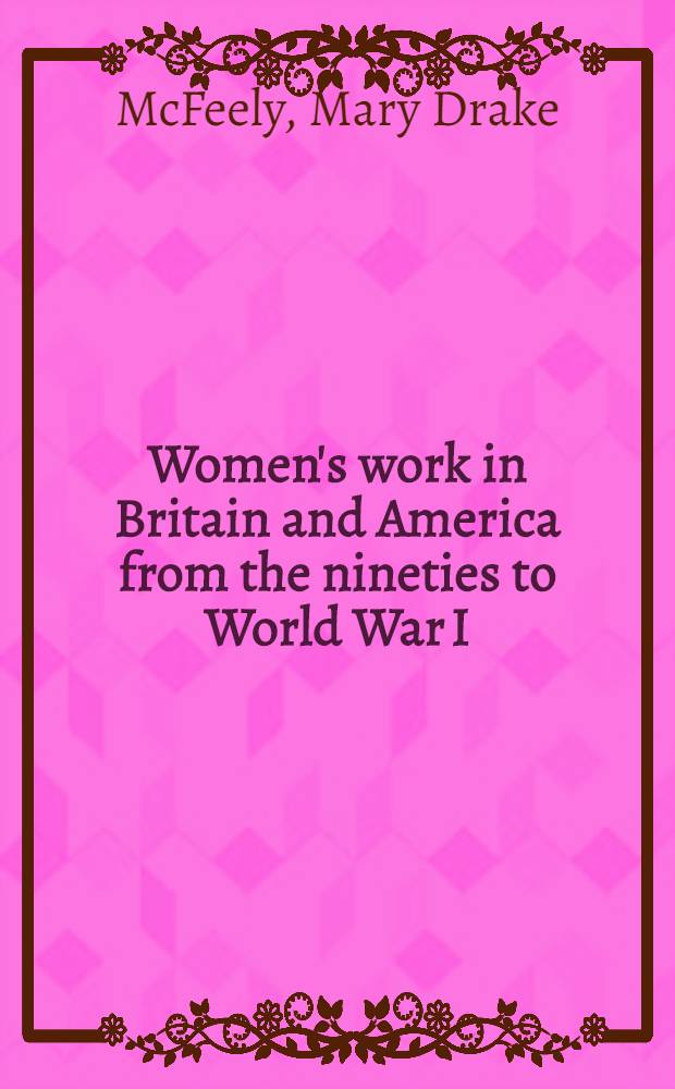 Women's work in Britain and America from the nineties to World War I : An annot. bibliogr