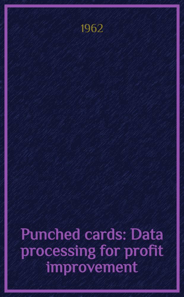 Punched cards : Data processing for profit improvement