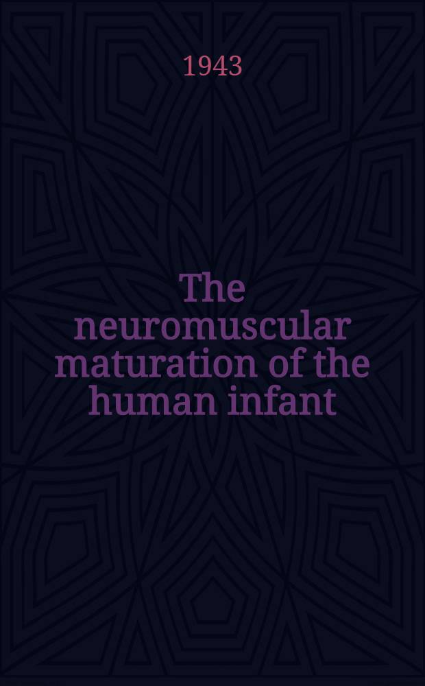The neuromuscular maturation of the human infant