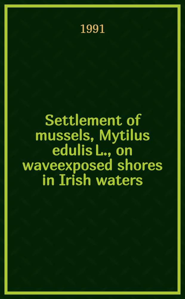 Settlement of mussels, Mytilus edulis L., on waveexposed shores in Irish waters : A survey