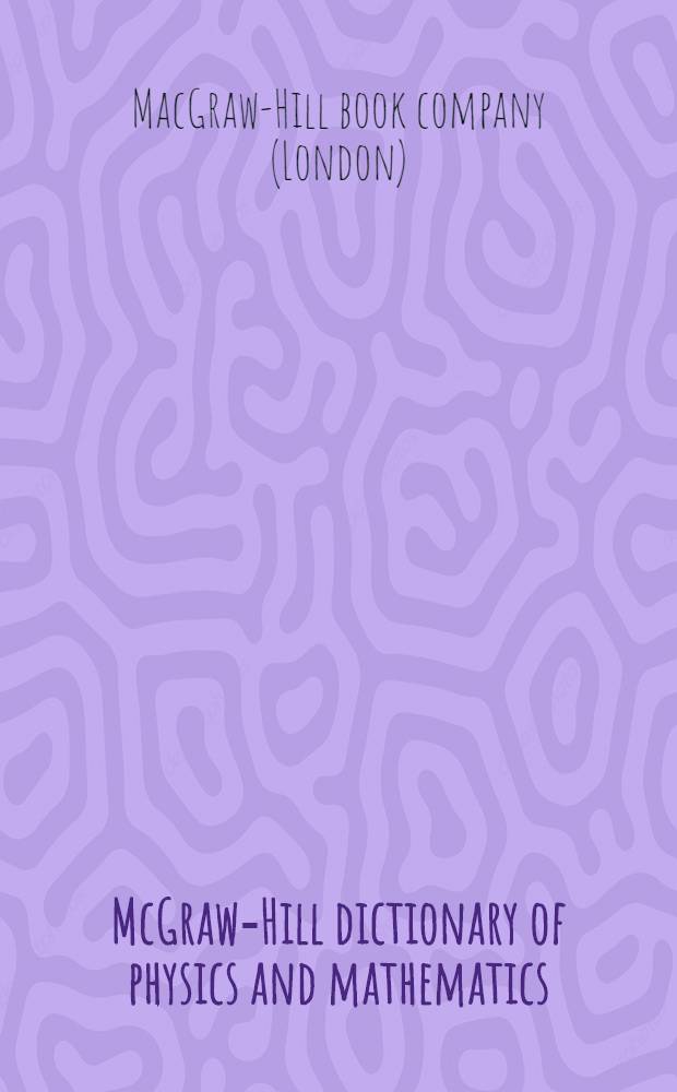 McGraw-Hill dictionary of physics and mathematics