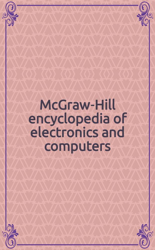 McGraw-Hill encyclopedia of electronics and computers