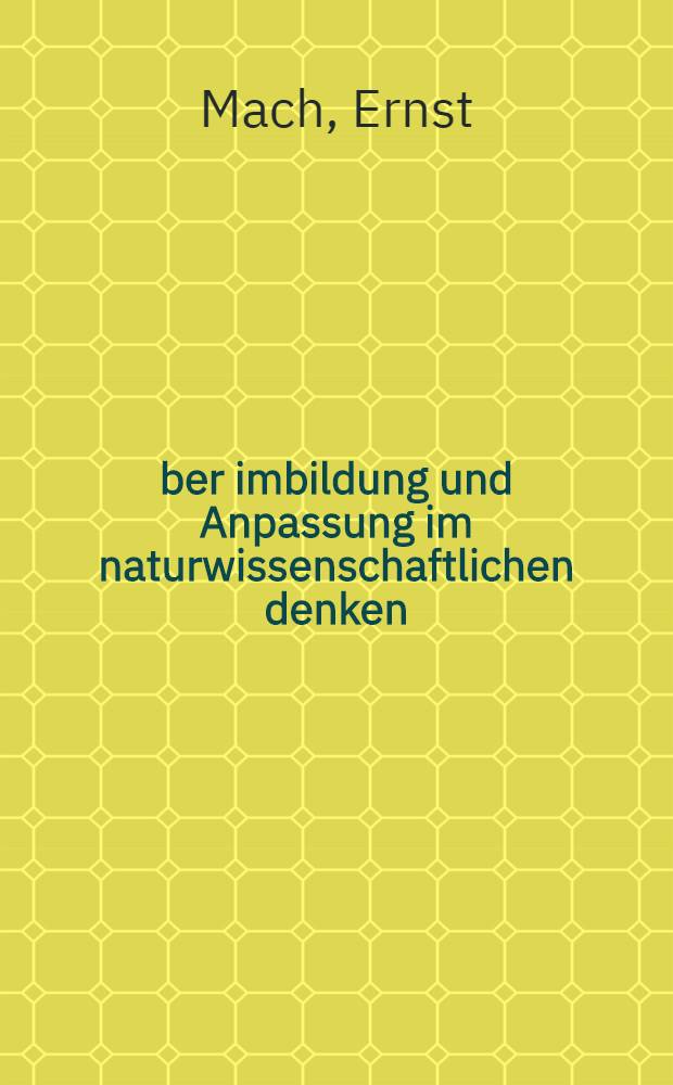 Über imbildung und Anpassung im naturwissenschaftlichen denken : Rede gehalten beiantritt des Rektorates der k. k. Deutschen Carl-Ferdinand-Universität zu Prag am 18 October 1883