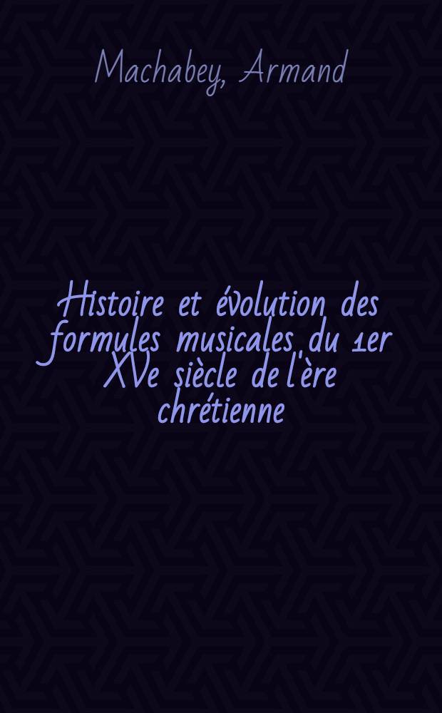 ... Histoire et évolution des formules musicales du 1er XVe siècle de l'ère chrétienne