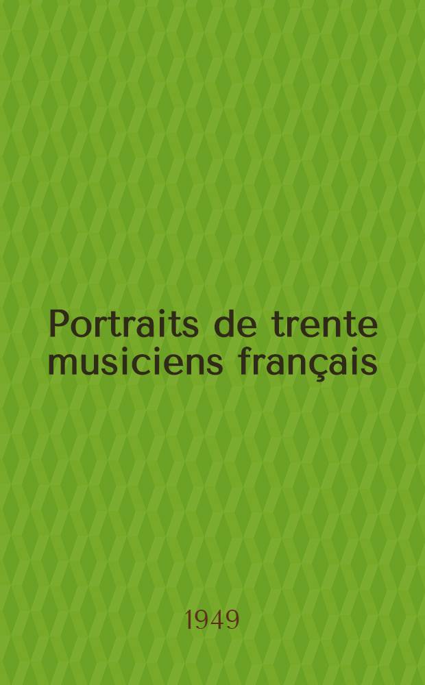Portraits de trente musiciens français