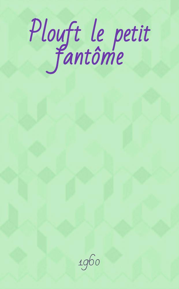 Plouft le petit fantôme