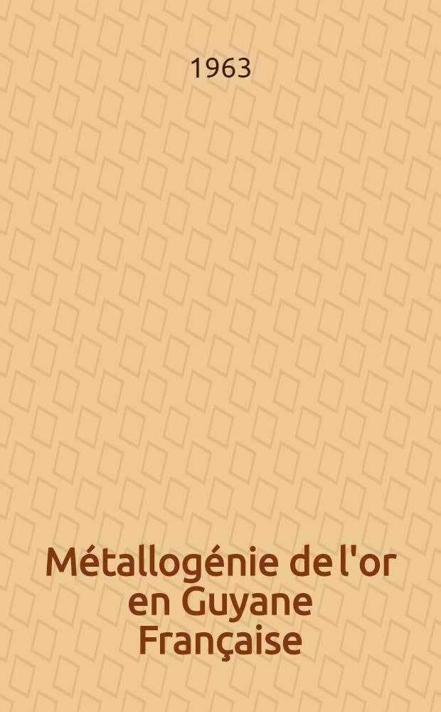 Métallogénie de l'or en Guyane Française (avec comparaison des districts aurifères d'El Callao, Venezuela, de Porcupine, Canada, et de Ity, Côte d'Ivoire): 1-re thèse; Utilisation des basses températures dans l'étude des inclusions fluides: 2-e thèse: Thèses présentées à la Faculté des sciences de l'Univ. de Paris ... / par Georges Machairas ..