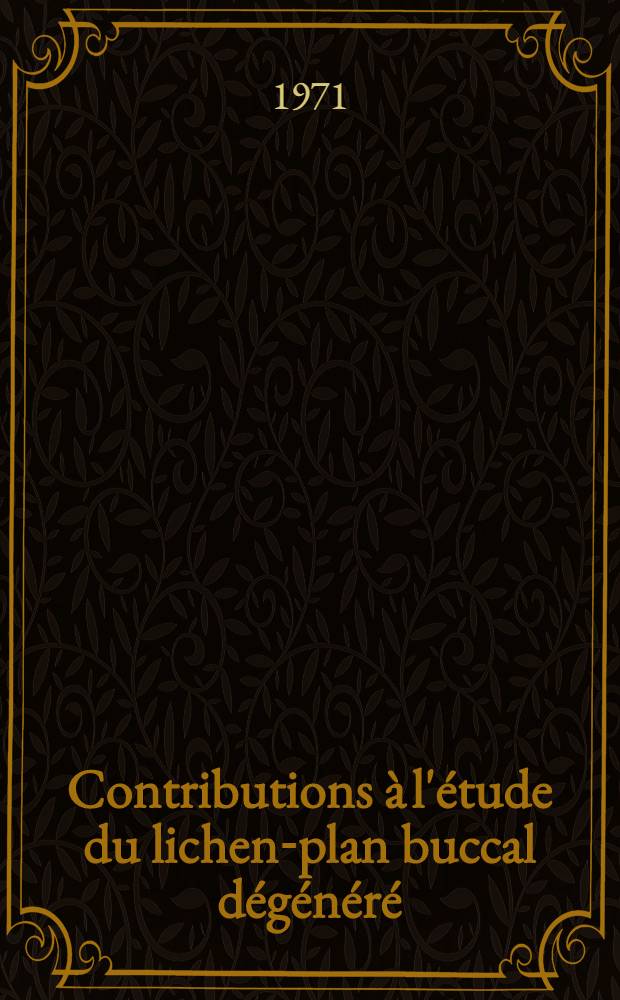 Contributions à l'étude du lichen-plan buccal dégénéré : Thèse ..