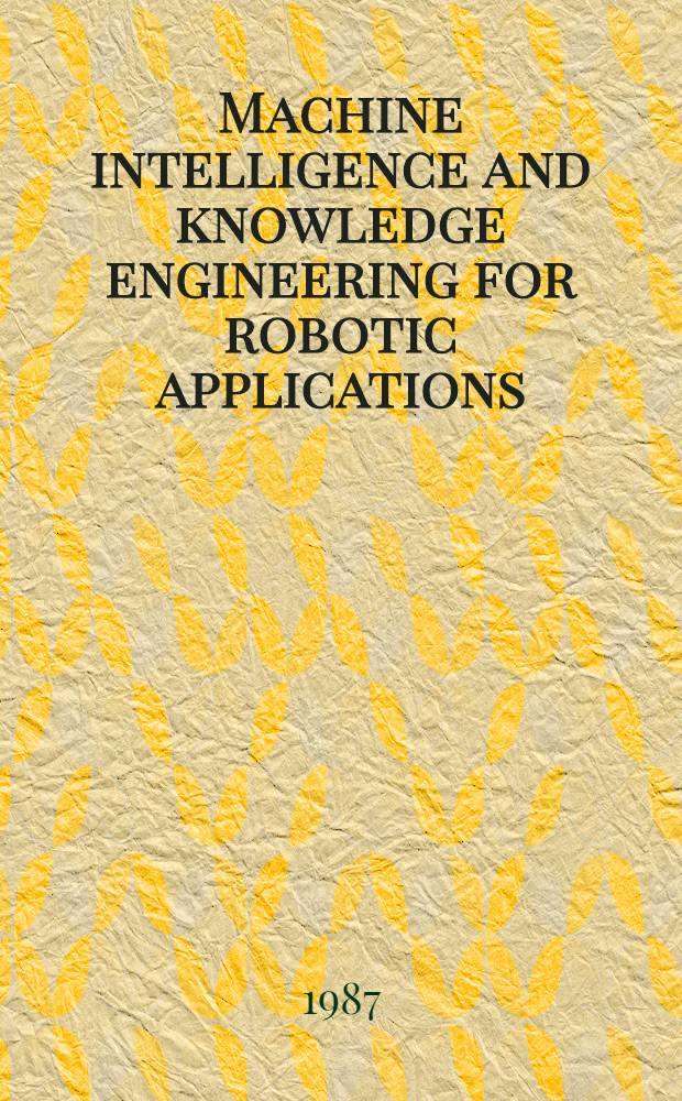Machine intelligence and knowledge engineering for robotic applications