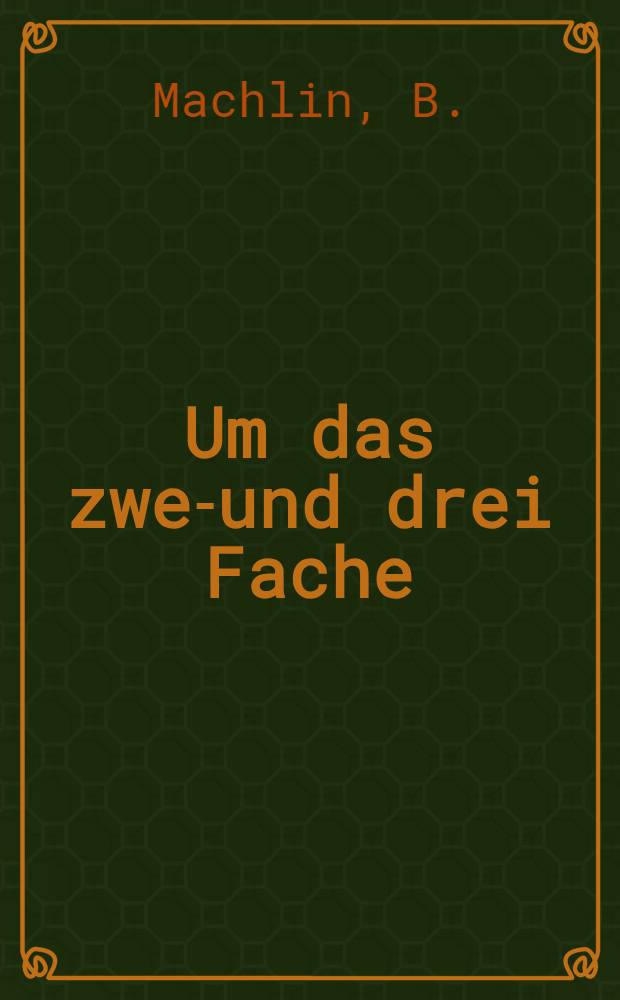 ... Um das zwei- und drei Fache : Die 17. Parteikonferenz der KP d SU(B) über die materielle Versorgung und die Hebung der Lebenshaltung der Arbeiterklasse