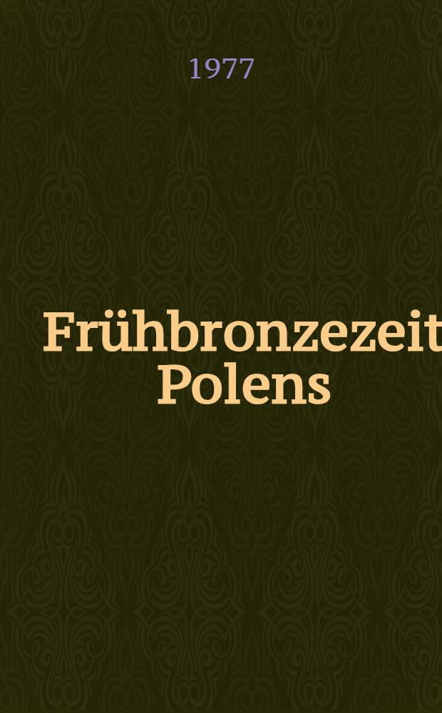 Frühbronzezeit Polens : (Übersicht über die Kulturen und Kulturgruppen)