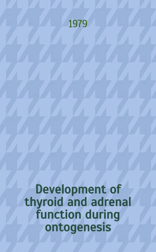 Development of thyroid and adrenal function during ontogenesis