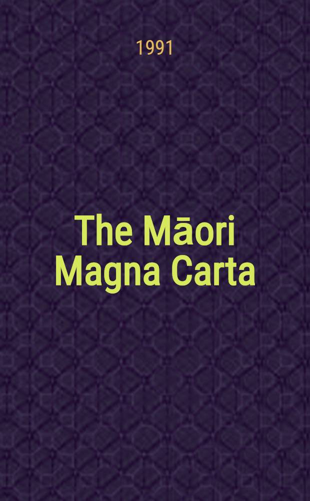 The Māori Magna Carta : New Zealand law a. the Treaty of Waitangi