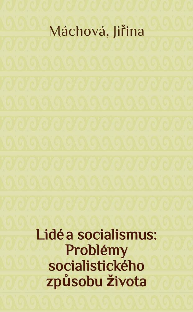Lidé a socialismus : Problémy socialistického způsobu života