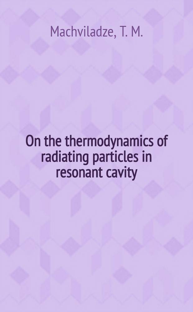 On the thermodynamics of radiating particles in resonant cavity