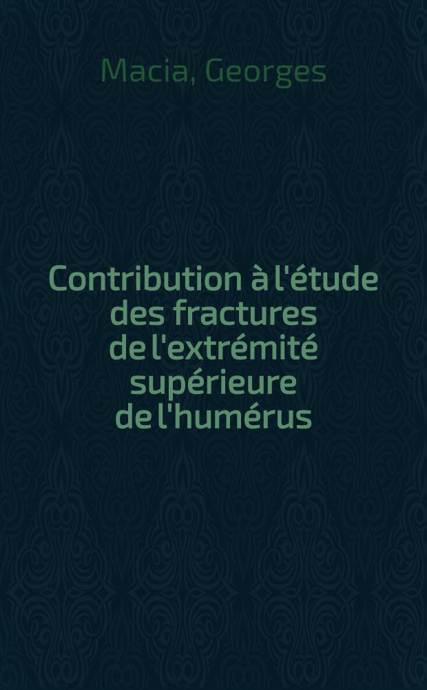 Contribution à l'étude des fractures de l'extrémité supérieure de l'humérus : À propos de 185 observations : Thèse ..