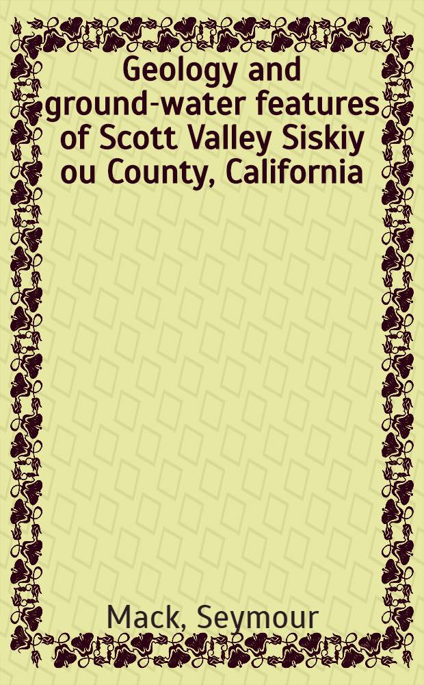 Geology and ground-water features of Scott Valley Siskiy ou County, California