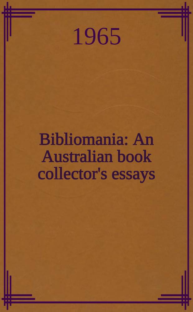 Bibliomania : An Australian book collector's essays