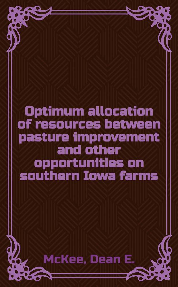 Optimum allocation of resources between pasture improvement and other opportunities on southern Iowa farms