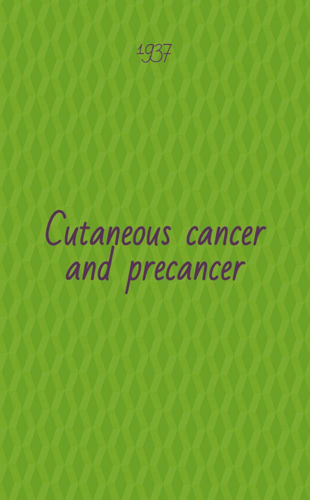Cutaneous cancer and precancer : A practical monograph