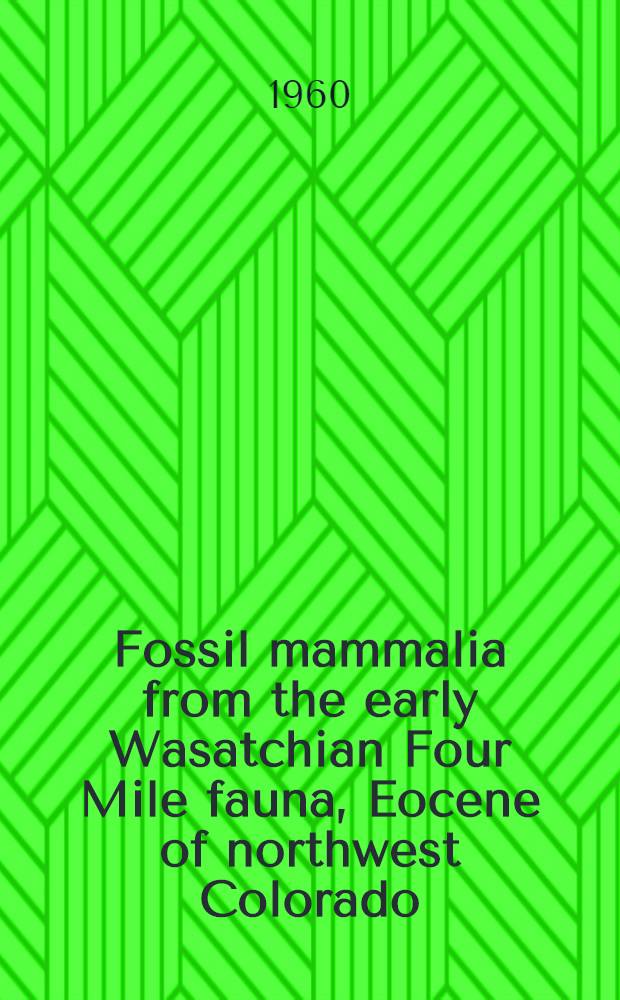 Fossil mammalia from the early Wasatchian Four Mile fauna, Eocene of northwest Colorado