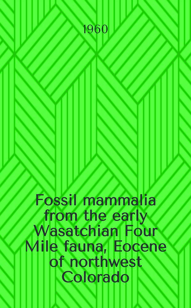 Fossil mammalia from the early Wasatchian Four Mile fauna, Eocene of northwest Colorado