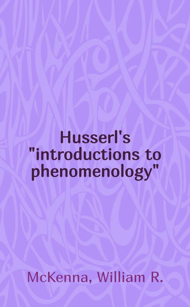 Husserl's "introductions to phenomenology" : Interpretation a. critique