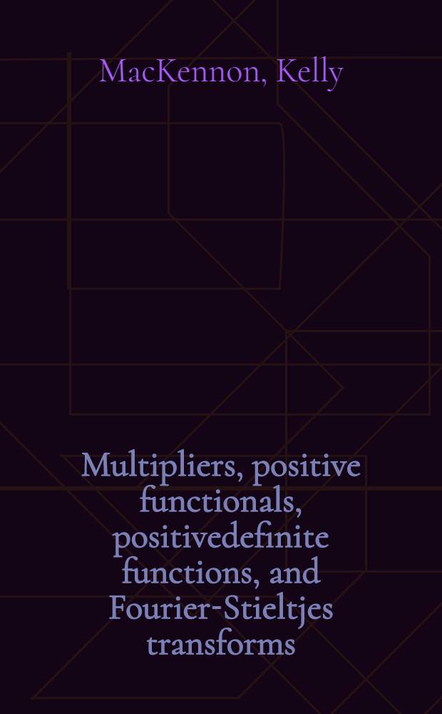 Multipliers, positive functionals, positivedefinite functions, and Fourier-Stieltjes transforms
