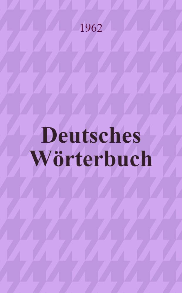 Deutsches Wörterbuch : Rechtschreibung, Grammatik, Stil, Worterklärung, Fremdwörterbuch