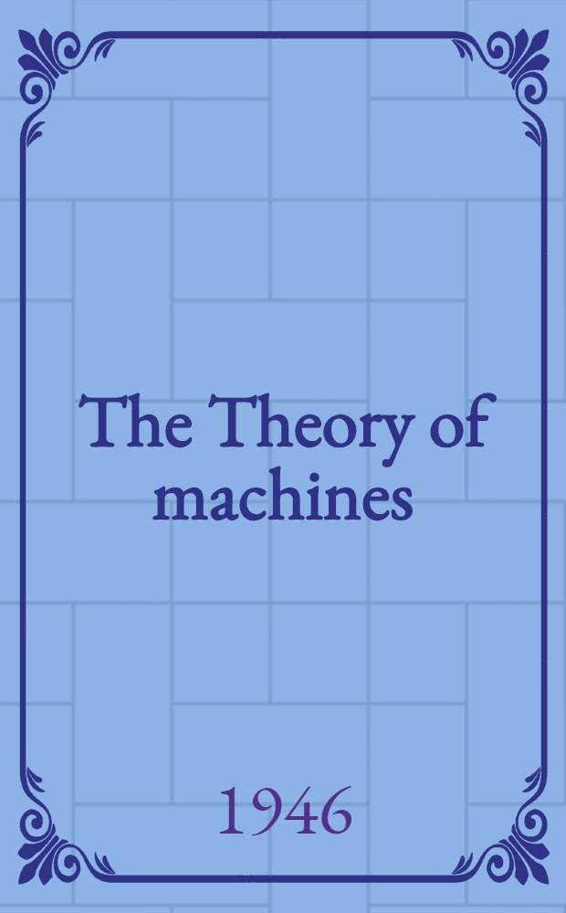 The Theory of machines